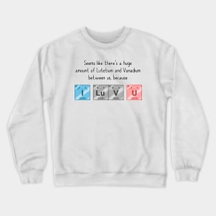 I Luv U Crewneck Sweatshirt